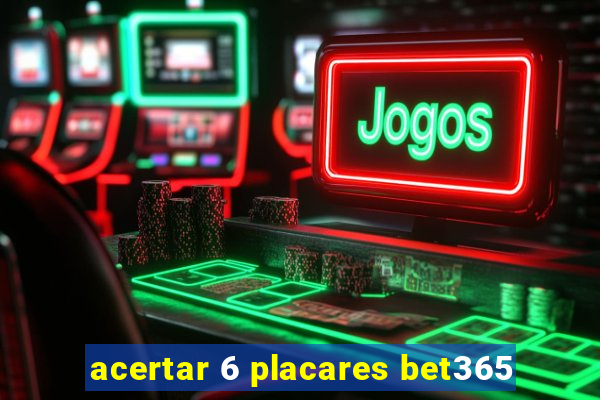 acertar 6 placares bet365